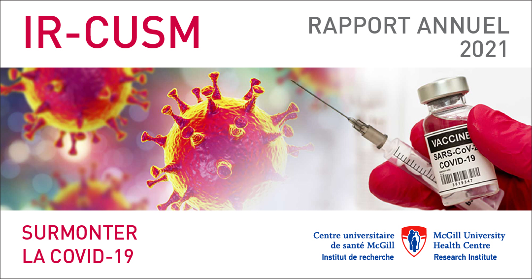 Rapport annuel 2021 de l’Institut de recherche du Centre universitaire de santé McGill (IR-CUSM)