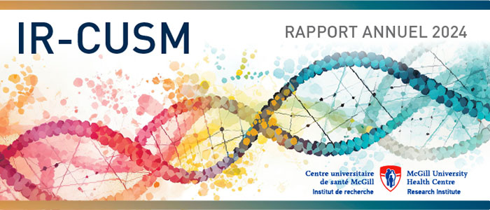 Rapport annuel 2024 de l’Institut de recherche du Centre universitaire de santé McGill (IR-CUSM)