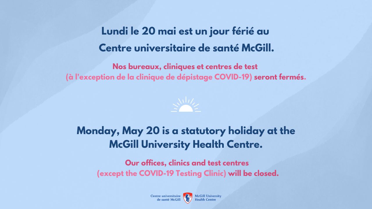 Lundi le 20 mai est un jour férié au Centre universitaire de santé McGill
