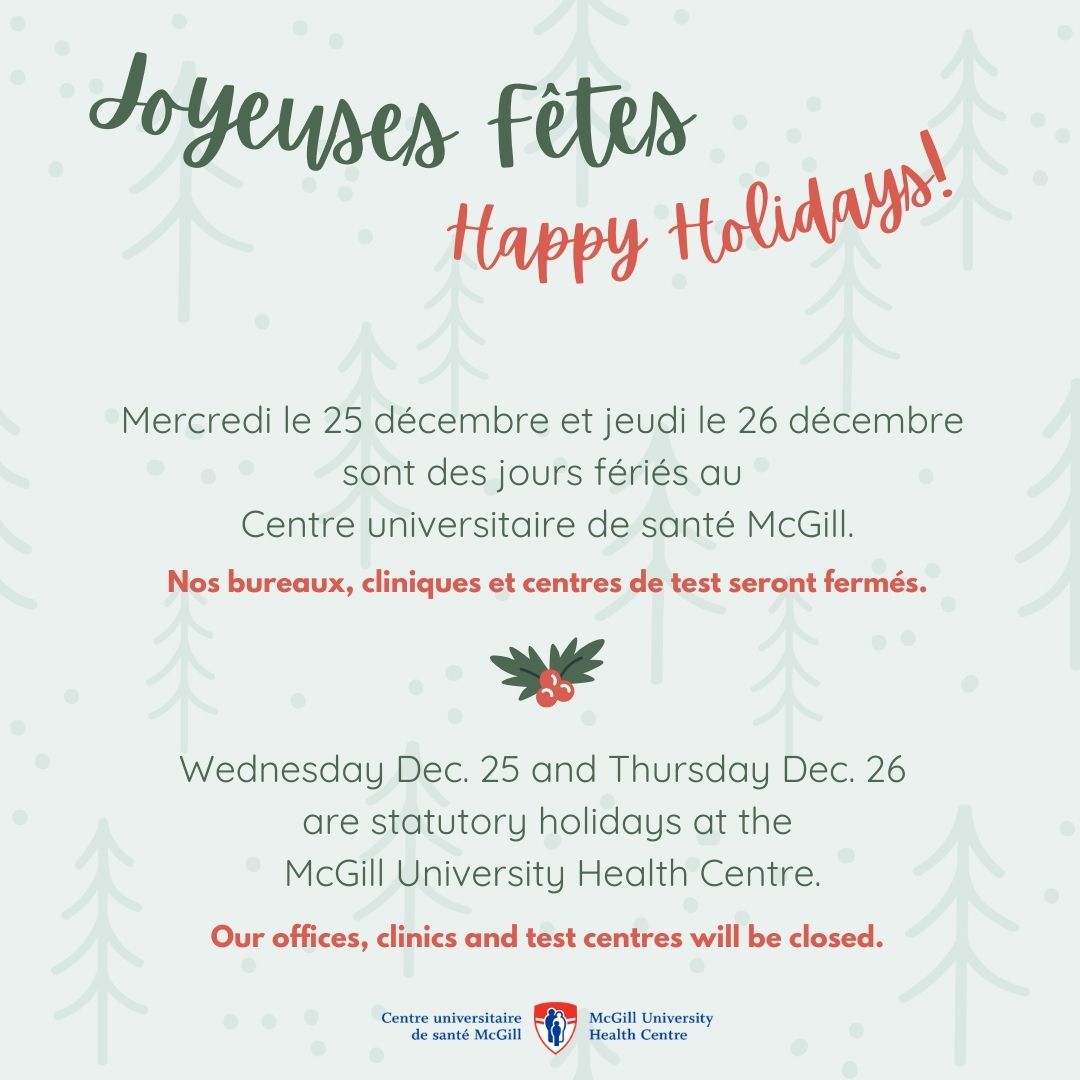 Mercredi le 25 décembre et jeudi le 26 décembre sont des jours fériés au Centre universitaire de santé McGill